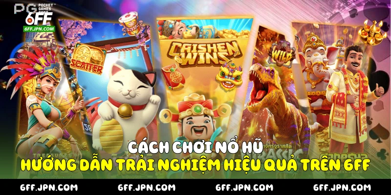 Cách chơi nổ hũ