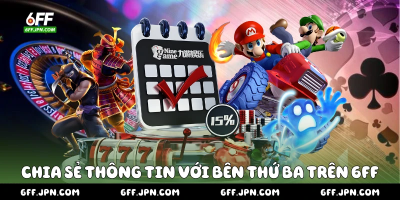 Chia sẻ thông tin với bên thứ ba trên 6FF