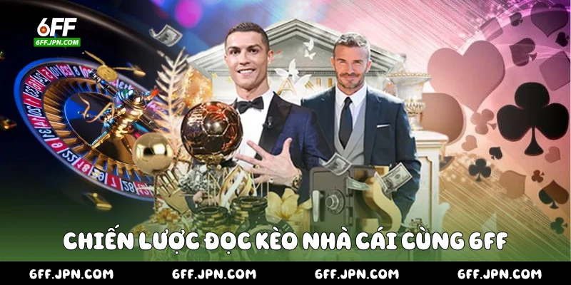 Chiến lược đọc kèo nhà cái cùng 6FF