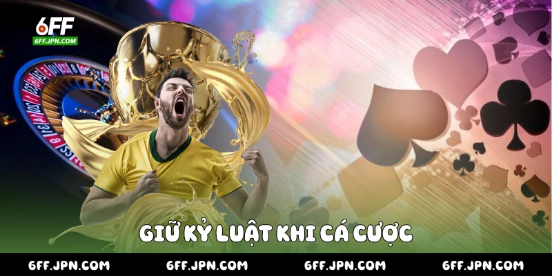 Giữ kỷ luật khi cá cược