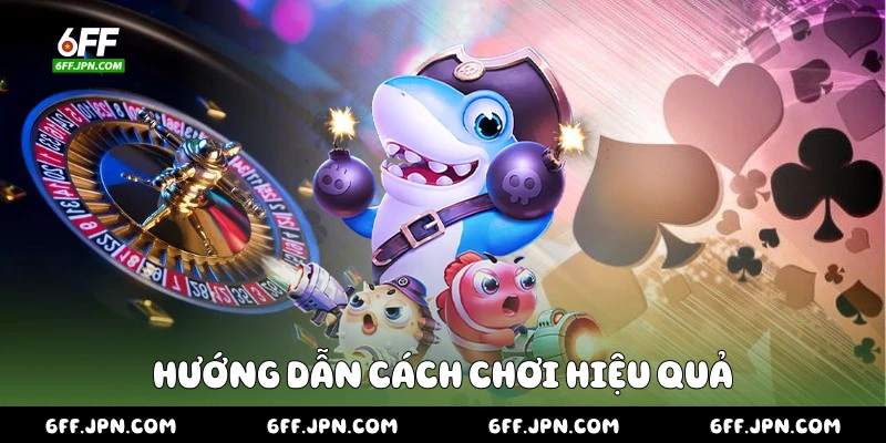 Hướng dẫn cách chơi hiệu quả