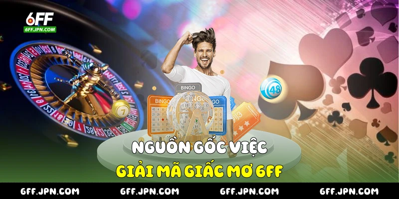 Nguồn gốc việc giải mã giấc mơ 6FF