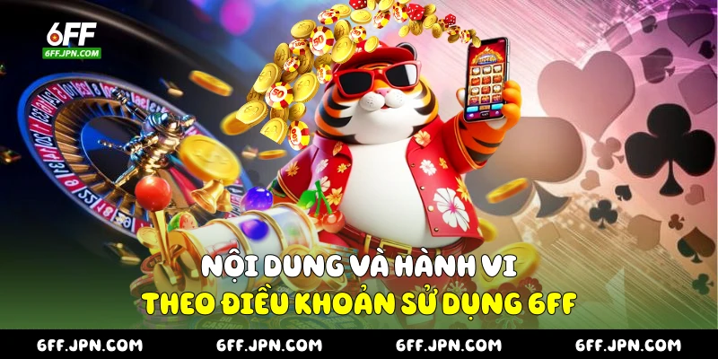 Nội dung và hành vi theo điều khoản sử dụng 6FF
