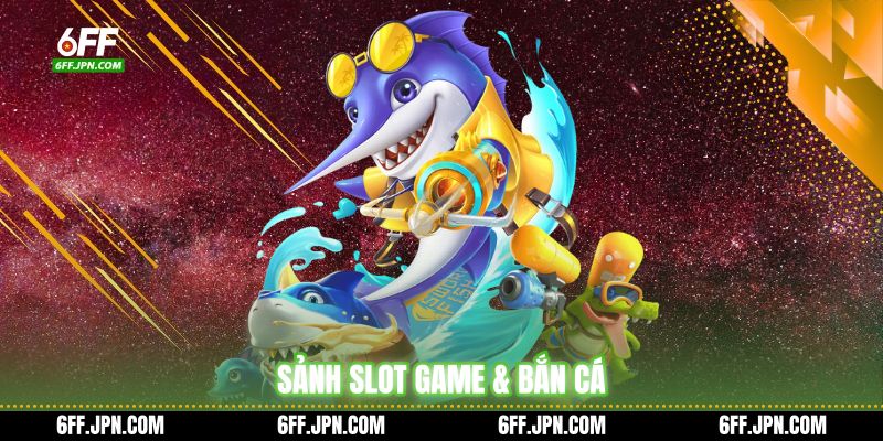 Sảnh slot game & bắn cá