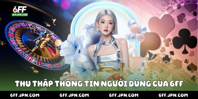Thu thập thông tin người dùng của 6FF