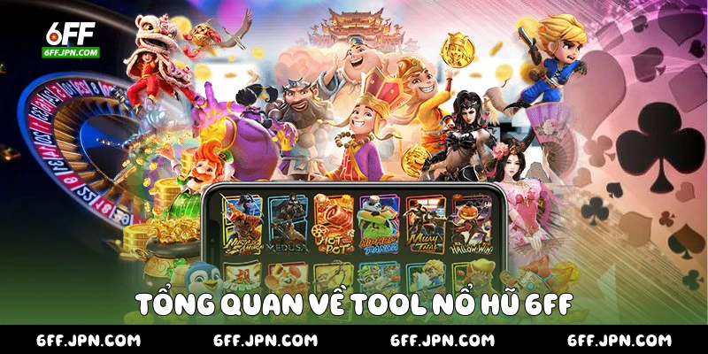 Tổng quan về tool nổ hũ 6FF