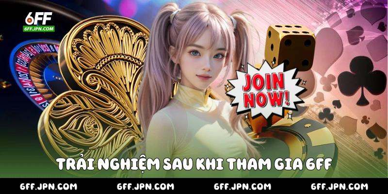 Trải nghiệm sau khi tham gia 6FF