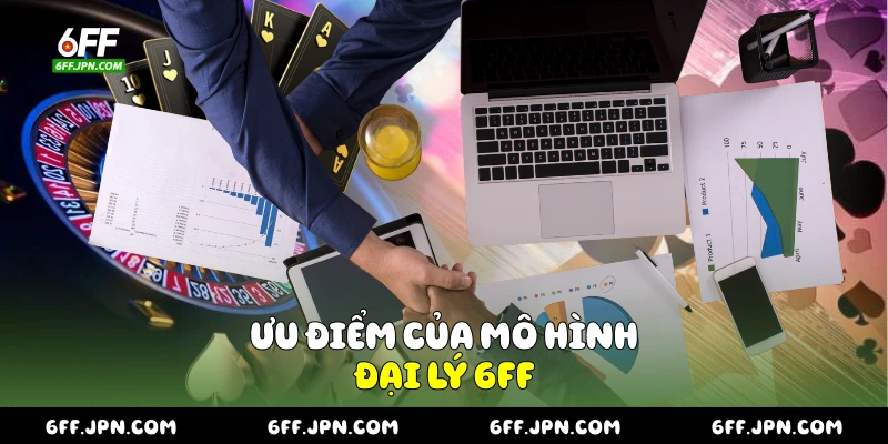 Ưu điểm của mô hình đại lý 6FF